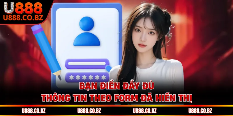Bạn điền đầy đủ thông tin theo form đã hiển thị