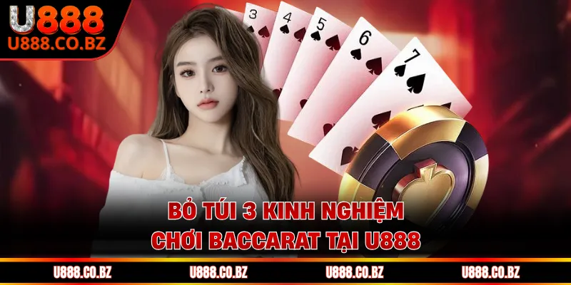 Bỏ túi 3 kinh nghiệm chơi Baccarat tại U888