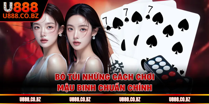 Bỏ túi những cách chơi mậu binh chuẩn chỉnh