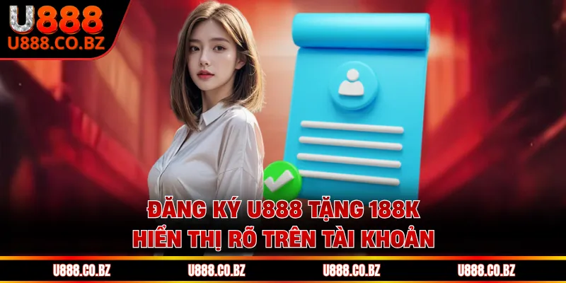 Đăng ký U888 tặng 188K hiển thị rõ trên tài khoản