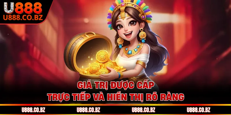 Giá trị được cấp trực tiếp và hiển thị rõ ràng