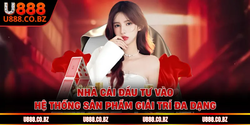 Nhà cái đầu tư vào hệ thống sản phẩm giải trí đa dạng