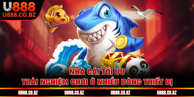 Nhà cái tối ưu trải nghiệm chơi ở nhiều dòng thiết bị