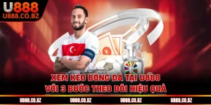 Xem Kèo Bóng Đá Tại U888 Với 3 Bước Theo Dõi Hiệu Quả